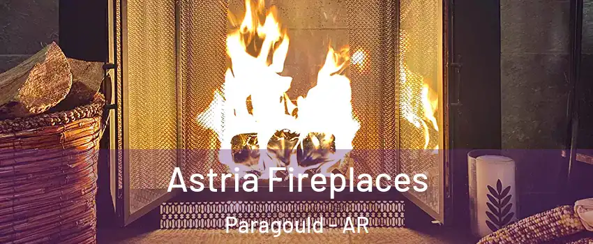  Astria Fireplaces Paragould - AR