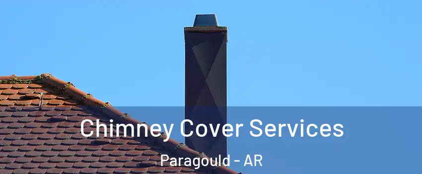 Chimney Cover Services Paragould - AR