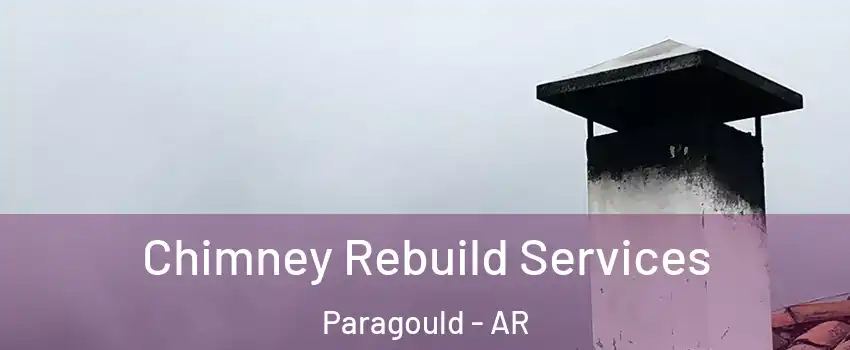  Chimney Rebuild Services Paragould - AR