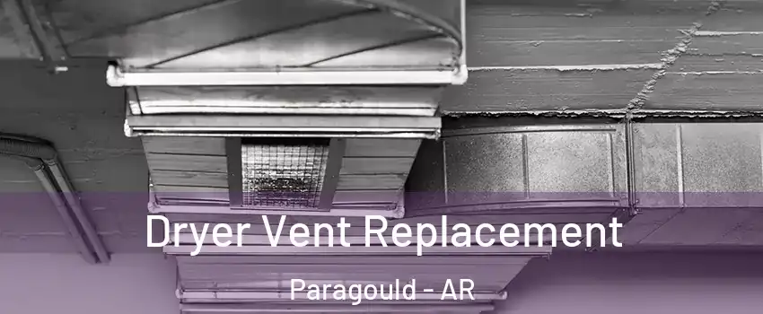  Dryer Vent Replacement Paragould - AR