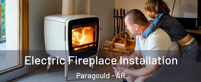  Electric Fireplace Installation Paragould - AR