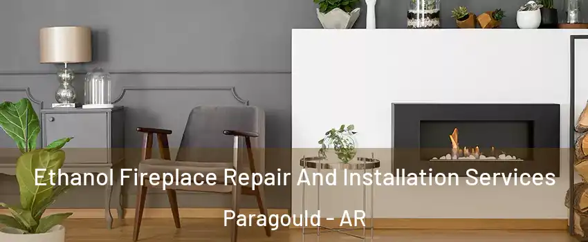  Ethanol Fireplace Repair And Installation Services Paragould - AR