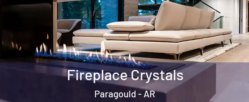  Fireplace Crystals Paragould - AR