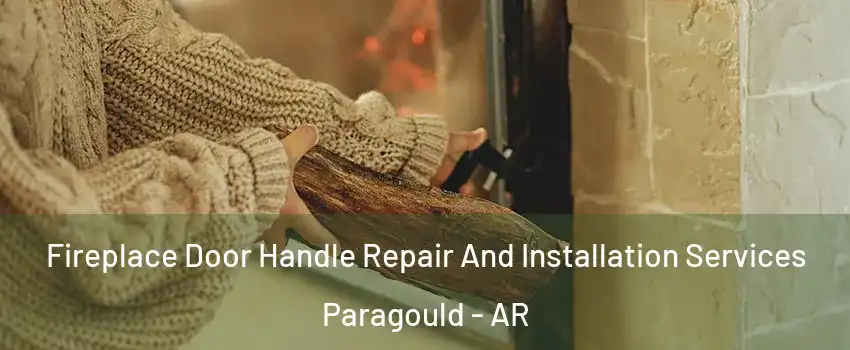 Fireplace Door Handle Repair And Installation Services Paragould - AR