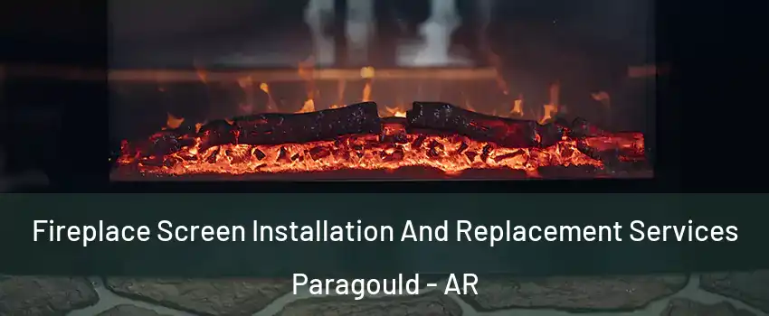  Fireplace Screen Installation And Replacement Services Paragould - AR