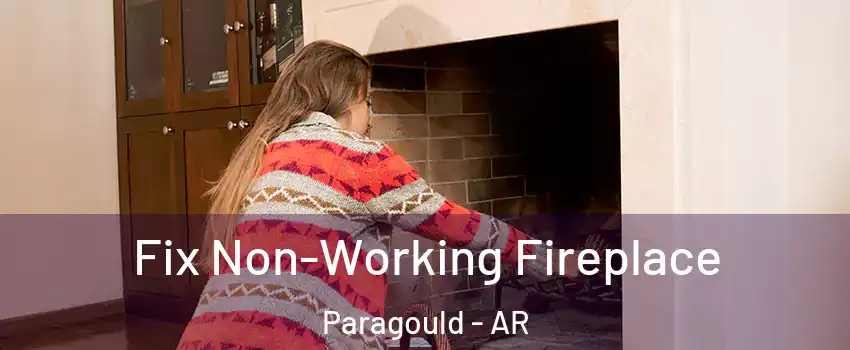  Fix Non-Working Fireplace Paragould - AR