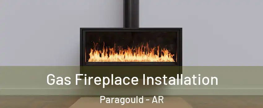  Gas Fireplace Installation Paragould - AR