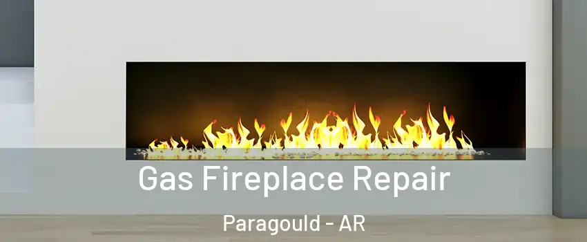  Gas Fireplace Repair Paragould - AR