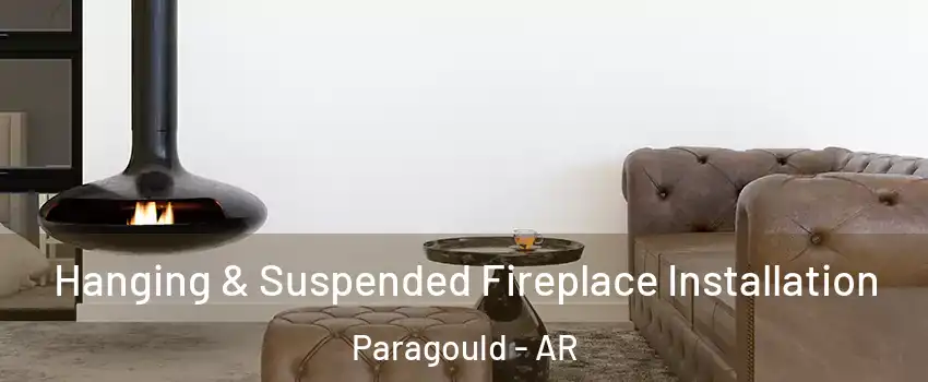  Hanging & Suspended Fireplace Installation Paragould - AR