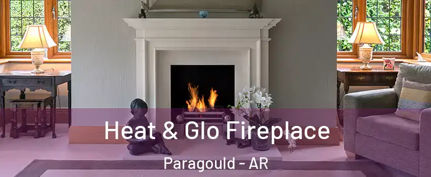  Heat & Glo Fireplace Paragould - AR