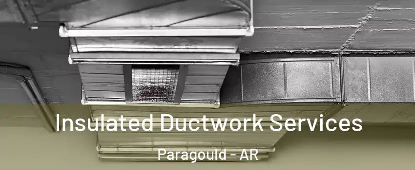  Insulated Ductwork Services Paragould - AR