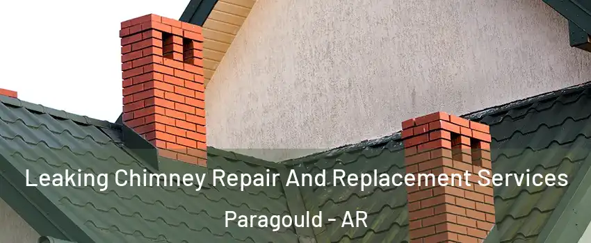  Leaking Chimney Repair And Replacement Services Paragould - AR