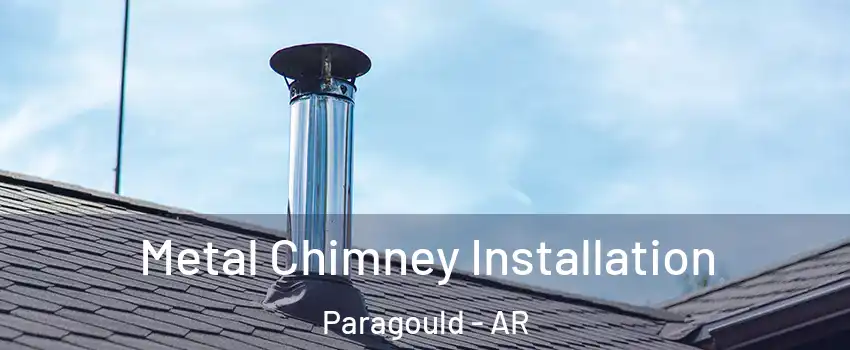  Metal Chimney Installation Paragould - AR