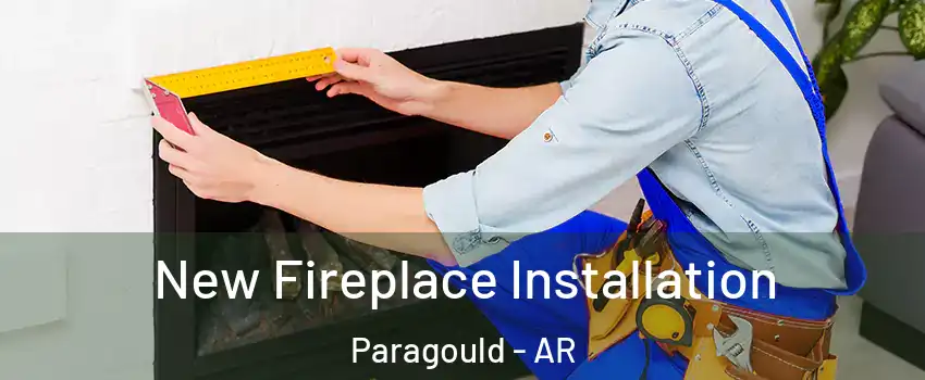  New Fireplace Installation Paragould - AR