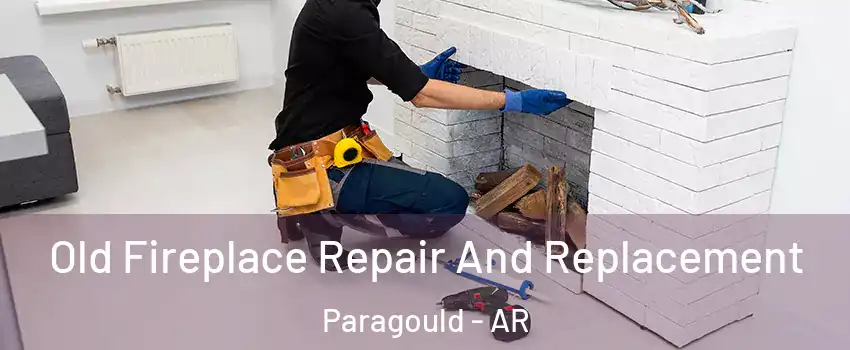  Old Fireplace Repair And Replacement Paragould - AR