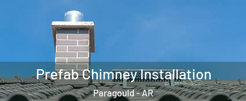  Prefab Chimney Installation Paragould - AR