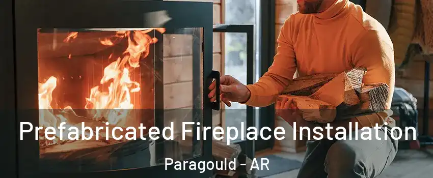  Prefabricated Fireplace Installation Paragould - AR