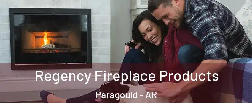 Regency Fireplace Products Paragould - AR