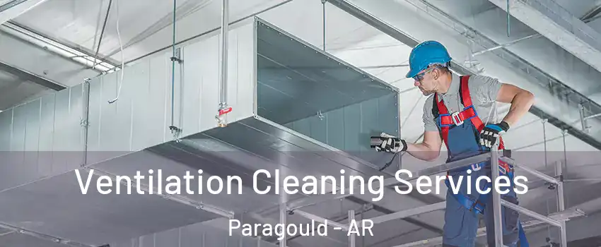  Ventilation Cleaning Services Paragould - AR